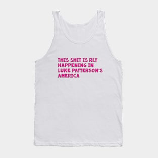 in luke patterson's america?? Tank Top